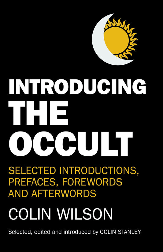 Marissa's Books & Gifts, LLC 9781780994758 Introducing the Occult: Selected Introductions, Prefaces, Forewords and Afterwords of Colin Wilson