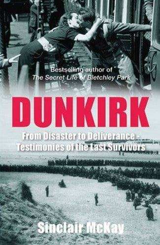 Marissa's Books & Gifts, LLC 9781781312940 Dunkirk: From Disaster to Deliverance Testimonies of the Last Survivors