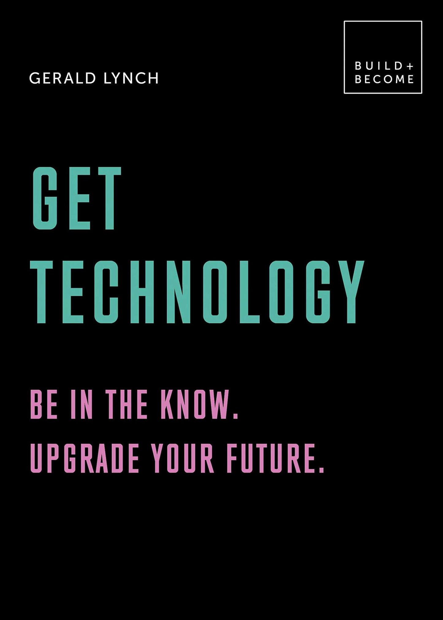 Marissa's Books & Gifts, LLC 9781781317488 Get Technology: Be in the Know. Upgrade Your Future: 20 Thought-Provoking Lessons