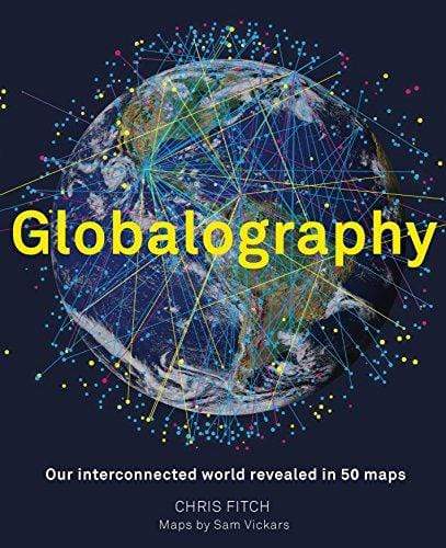 Marissa's Books & Gifts, LLC 9781781317914 Globalography: Our Interconnected World Revealed In 50 Maps