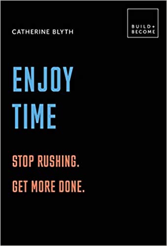 Marissa's Books & Gifts, LLC 9781781318003 Enjoy Time: Stop Rushing. Get More Done.: 20 Thought-provoking Lessons. (build+become)