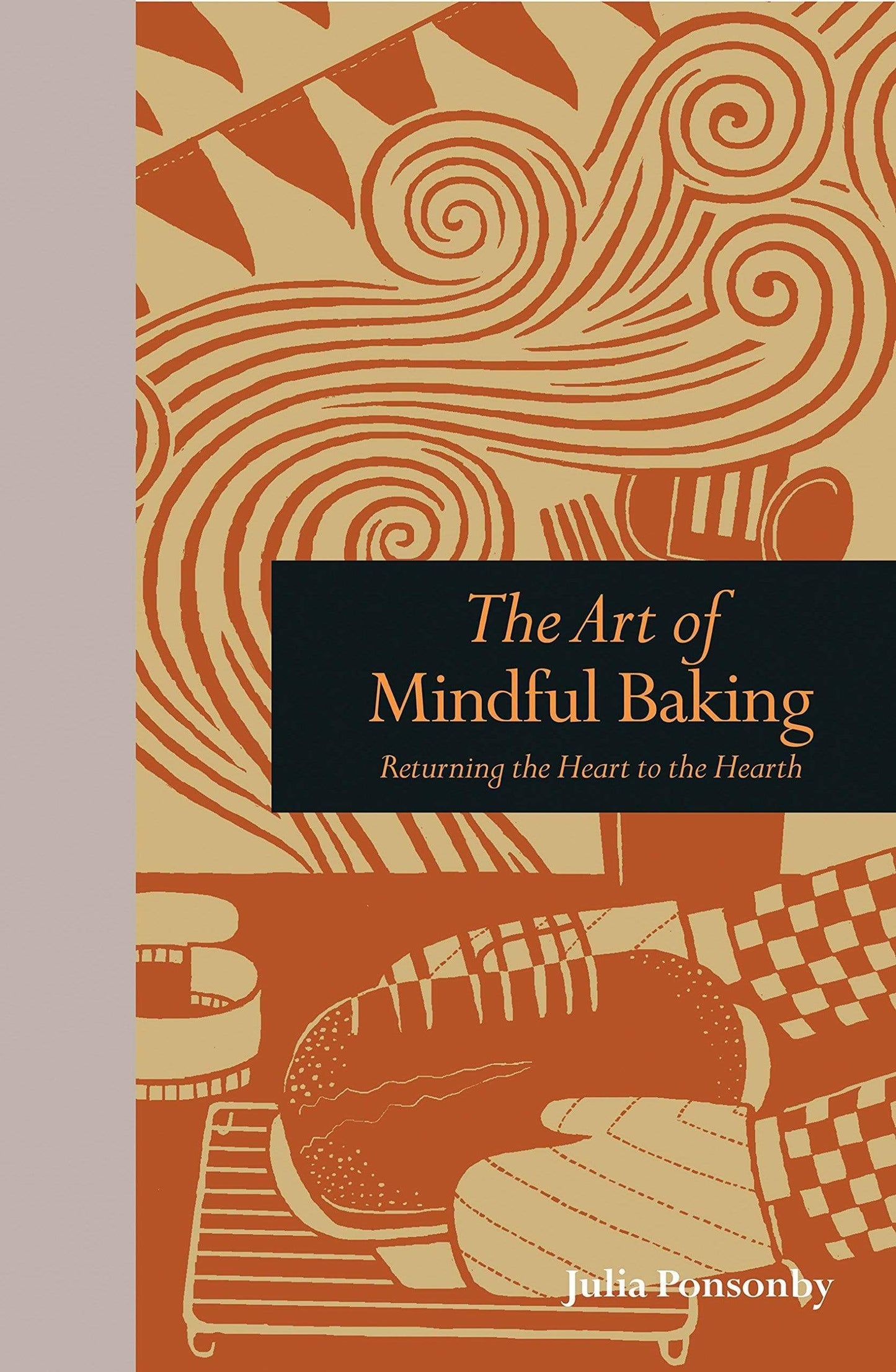 Marissa's Books & Gifts, LLC 9781782400806 The Art of Mindful Baking: Returning the Heart to the Hearth (Mindfulness)