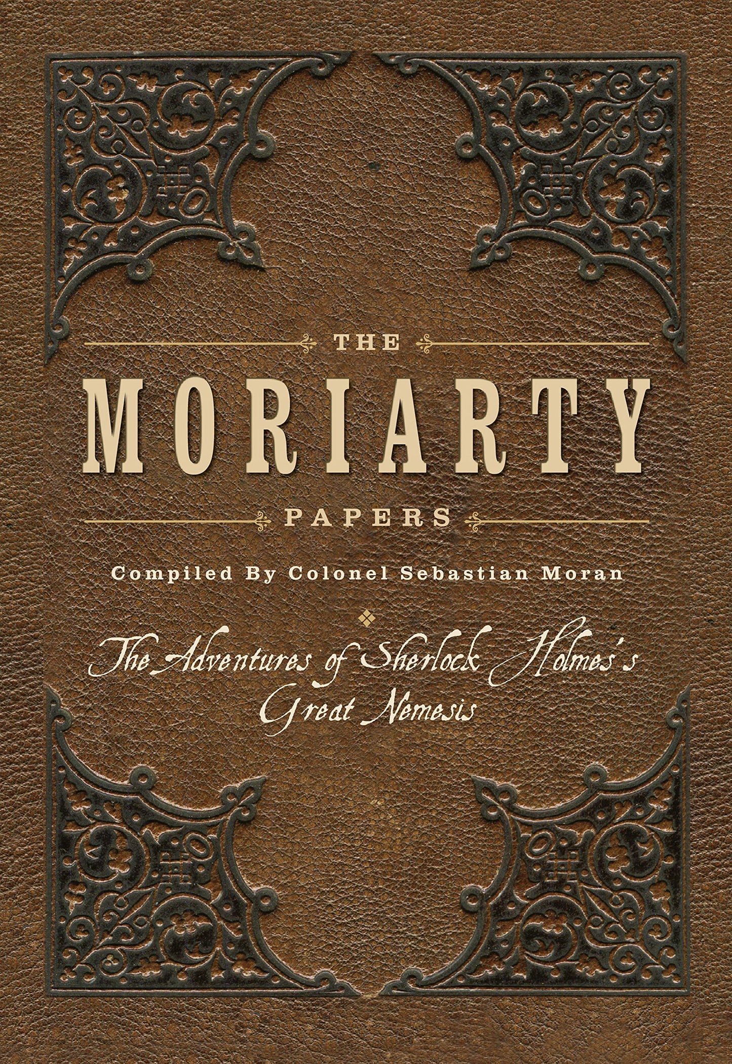 Marissa's Books & Gifts, LLC 9781782406044 The Moriarty Papers: The Adventures of Sherlock Holmes's Great Nemesis