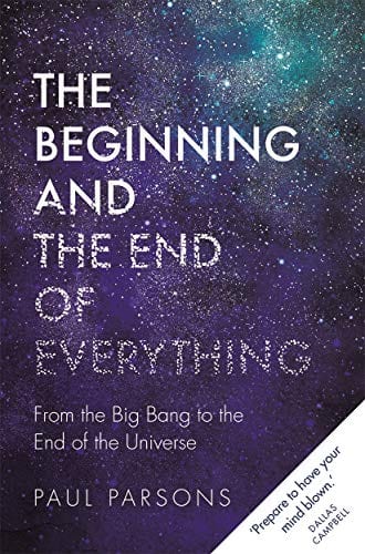 Marissa's Books & Gifts, LLC 9781782439561 The Beginning and the End of Everything: From the Big Bang to the End of the Universe