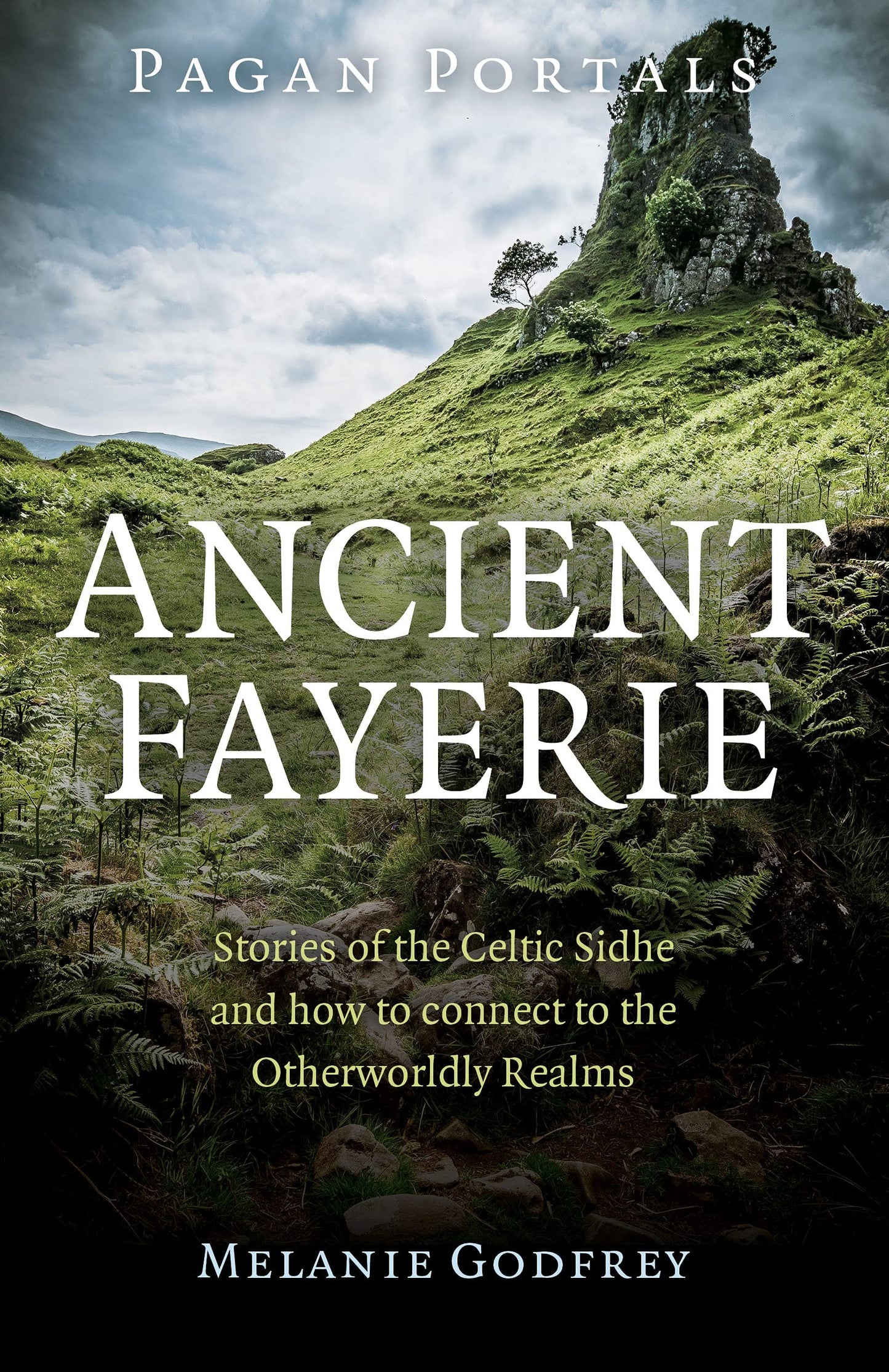 Marissa's Books & Gifts, LLC 9781782794776 Pagan Portals- Ancient Fayerie: Stories of the Celtic Sidhe and How to Connect to the Otherworldly Realms