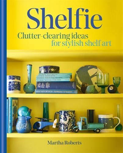 Marissa's Books & Gifts, LLC 9781784725273 Shelfie: Clutter-clearing ideas for stylish shelf art