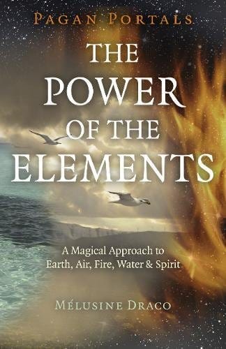 Marissa's Books & Gifts, LLC 9781785359163 Pagan Portals- The Power of the Elements: The Magical Approach to Earth, Air, Fire, Water & Spirit