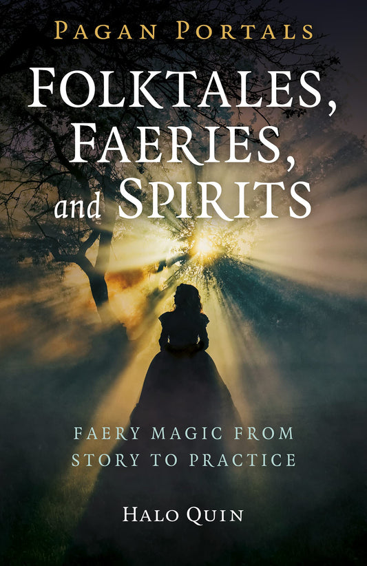 Marissa's Books & Gifts, LLC 9781785359415 Pagan Portals- Folktales, Faeries, and Spirits: Faery Magic from Story to Practice