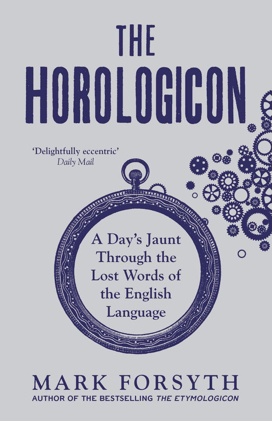 Marissa's Books & Gifts, LLC 9781785781711 The Horologicon: A Day's Jaunt Through the Lost Words of the English Language