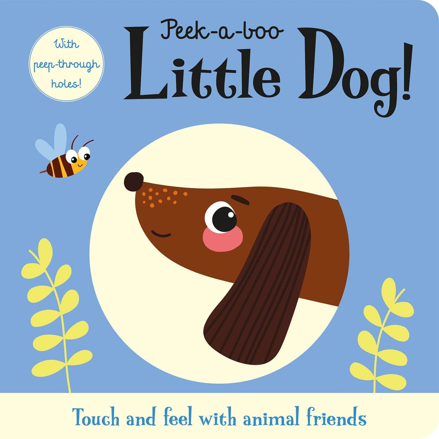 Marissa's Books & Gifts, LLC 9781787006188 Peek-a-Boo Little Dog!: Touch and Feel with Animal Friends