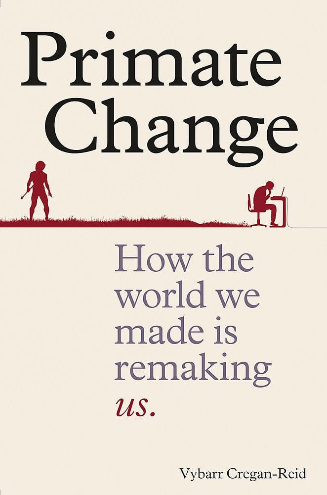 Marissa's Books & Gifts, LLC 9781788400787 Primate Change: How the World we Made is Remaking Us