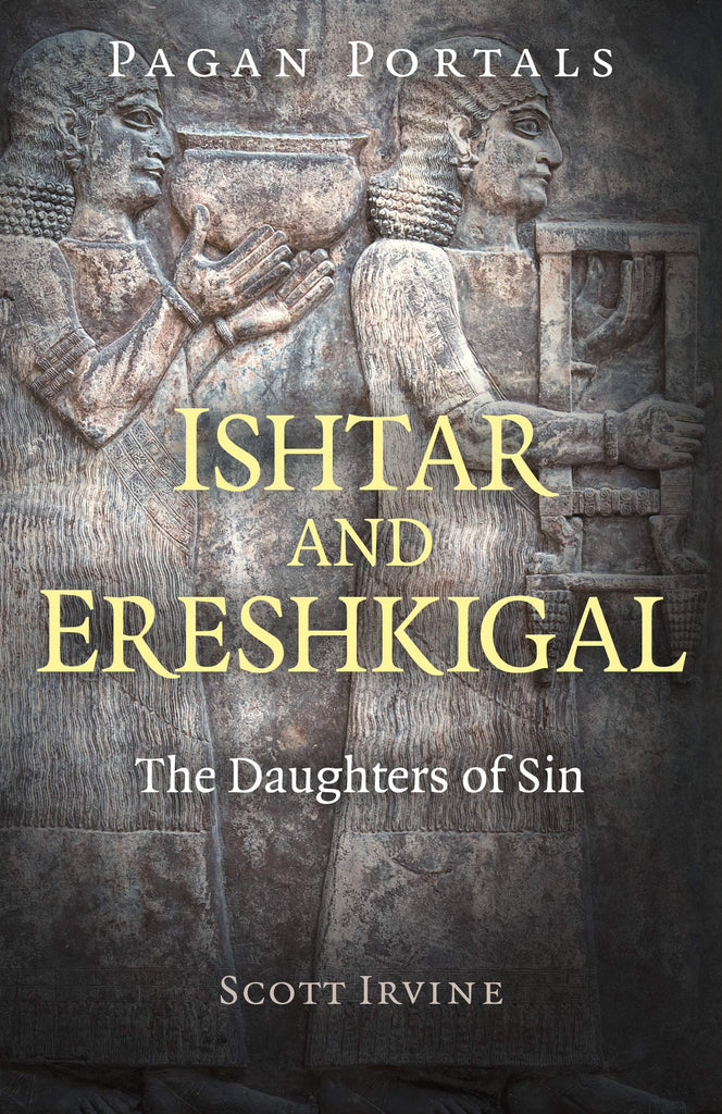 Marissa's Books & Gifts, LLC 9781789043211 Pagan Portals- Ishtar and Ereshkigal: The Daughters of Sin
