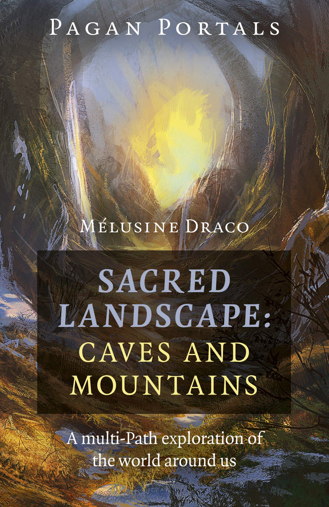 Marissa's Books & Gifts, LLC 9781789044072 Pagan Portals- Sacred Landscape: Caves and Mountains