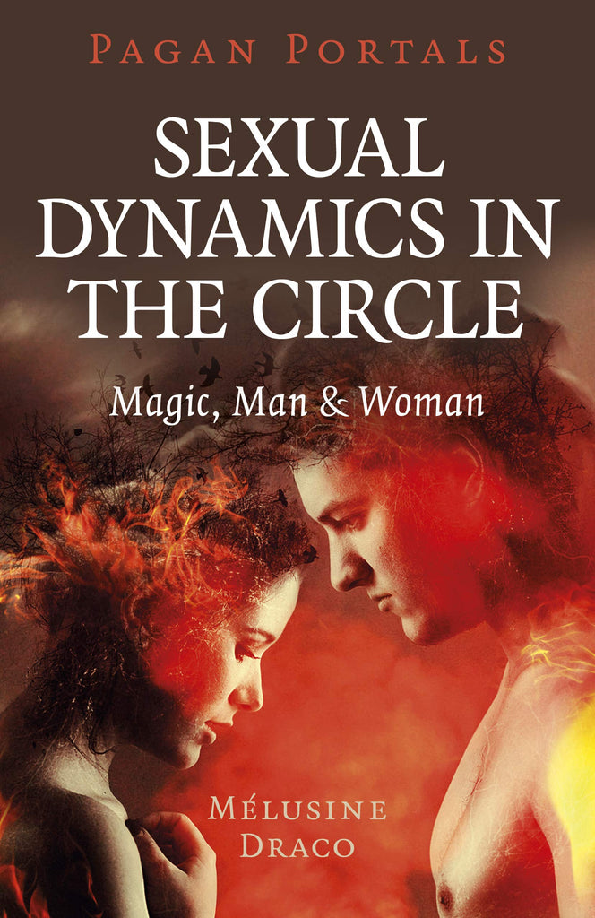 Marissa's Books & Gifts, LLC 9781789045895 Pagan Portals- Sexual Dynamics in the Circle: Magic, Man & Woman
