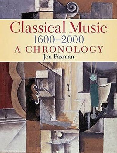 Marissa's Books & Gifts, LLC 9781844497737 Jon Paxman: Classical Music 1600 2000- A Chronology