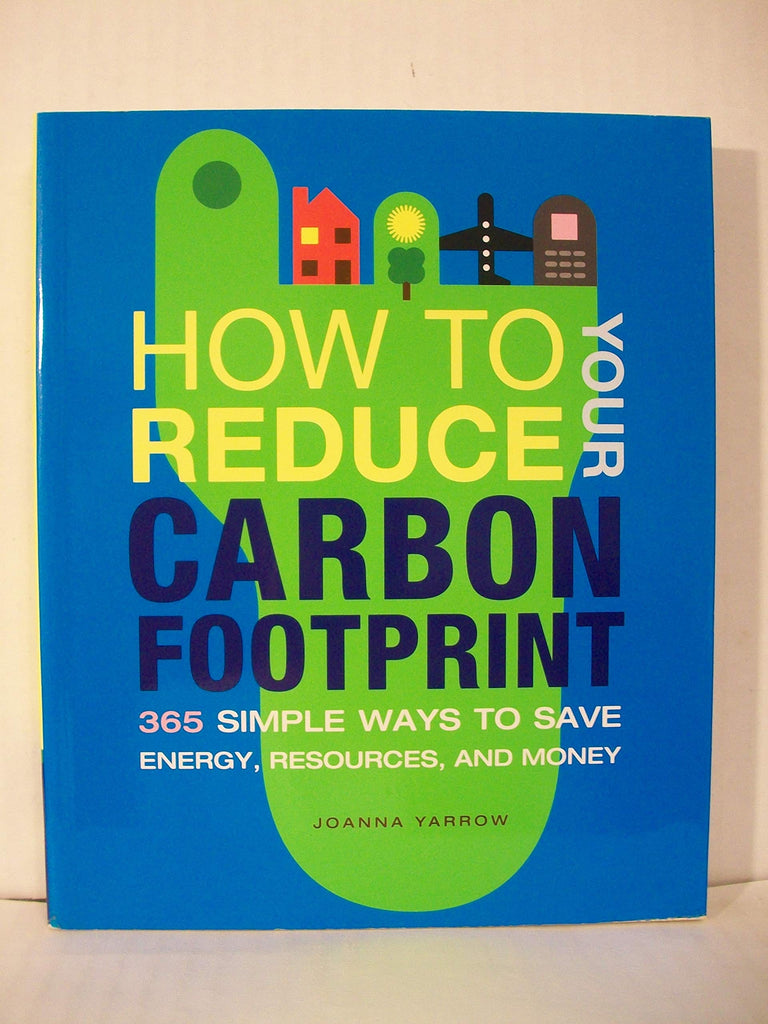 Marissa's Books & Gifts, LLC 9781844836611 How to Reduce Your Carbon Footprint: 365 Simple Ways to Save Energy, Resources, and Money