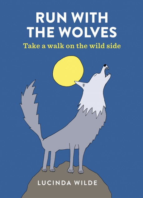 Marissa's Books & Gifts, LLC 9781846015823 Run with the Wolves: Take a Walk on the Wild Side