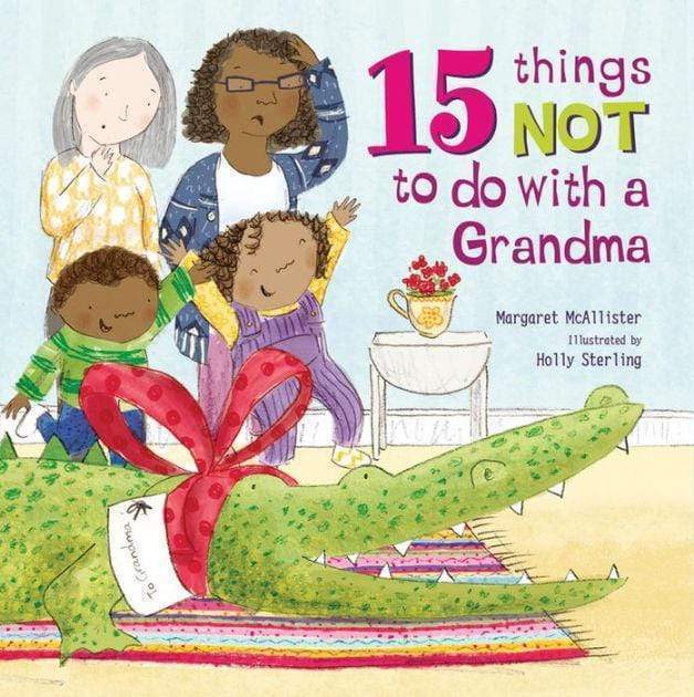 Marissa's Books & Gifts, LLC 9781847808547 15 Things Not To Do With a Grandma