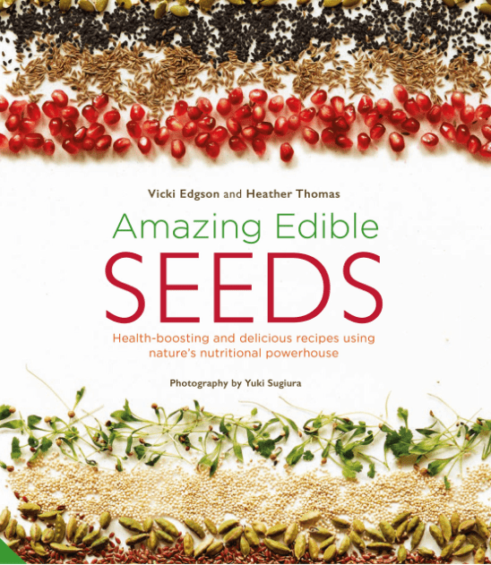 Marissa's Books & Gifts, LLC 9781847809254 Amazing Edible Seeds: Health-Boosting and Delicious Recipes Using Nature's Nutritional Powerhouse