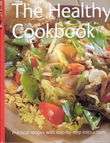 Marissa's Books & Gifts, LLC 9781847863959 The Healthy Cookbook : Practical Recipes with Step-by-Step Instructions