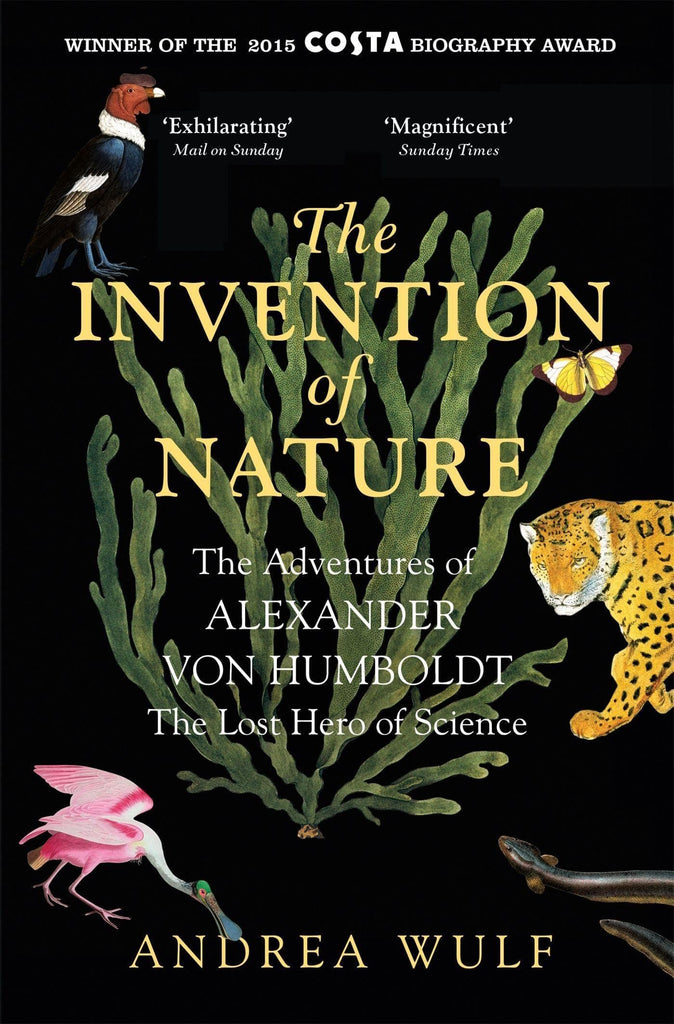 Marissa's Books & Gifts, LLC 9781848549005 The Invention of Nature: The Adventures of Alexander von Humboldt, the Lost Hero of Science