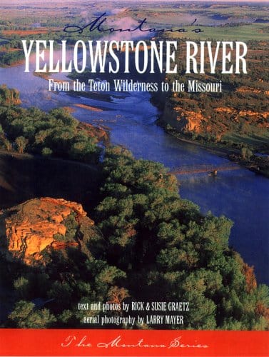 Marissa's Books & Gifts, LLC 9781891152153 Montana's Yellowstone River: From the Teton Wilderness to the Missouri