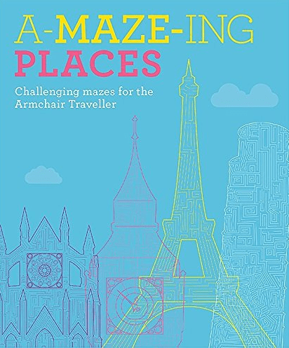 Marissa's Books & Gifts, LLC 9781910562994 A-Maze-ing Places: Challenging Mazes for the Daydreaming Traveller