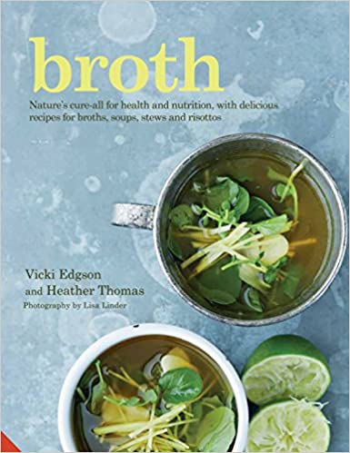 Marissa's Books & Gifts, LLC 9781911127178 Broth: Nature's cure-all for health and nutrition, with delicious recipes for broths, soups, stews and risottos