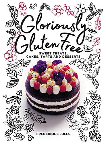 Marissa's Books & Gifts, LLC 9781911632016 Gloriously Gluten Free: Sweet Treats, Cakes, Tarts and Desserts