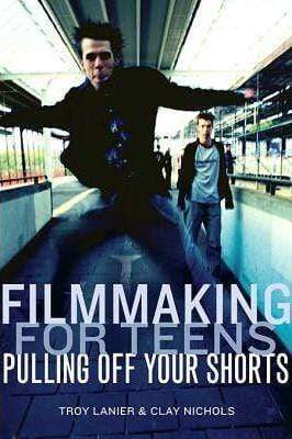 Marissa's Books & Gifts, LLC 9781932907049 Filmmaking for Teens: Pulling off Your Shorts