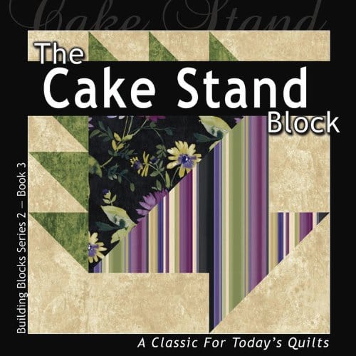 Marissa's Books & Gifts, LLC 9781936708154 The Cake Stand Block: A Classic for Today's Quilt