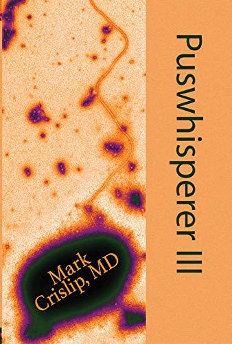 Marissa's Books & Gifts, LLC 9781938463327 Puswhisperer III: A Third Year in the Life of an Infectious Disease Doctor