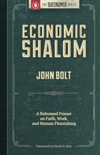 Marissa's Books & Gifts, LLC 9781938948183 Economic Shalom: A Reformed Primer on Faith, Work, and Human Flourishing