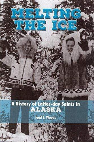 Marissa's Books & Gifts, LLC 9781942161561 Melting the Ice: A History of Latter-Day Saints in Alaska