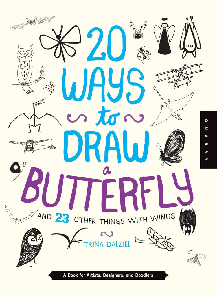 Marissa's Books & Gifts, LLC 9781942875017 20 Ways To Draw A Butterfly And 23 Other Things With Wings: A Book For Artists, Designers, And Doodlers