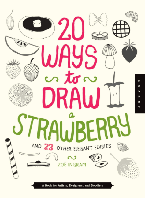 Marissa's Books & Gifts, LLC 9781942875031 20 Ways to Draw a Strawberry and 23 Other Elegant Edibles