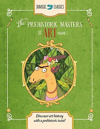 Marissa's Books & Gifts, LLC 9781942875543 The Prehistoric Masters of Art Volume 2: Discover Art History with a Prehistoric Twist! (Jurassic Classics)