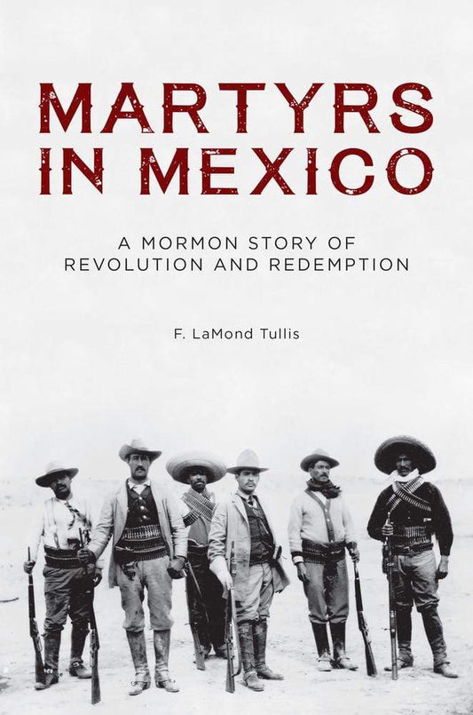 Marissa's Books & Gifts, LLC 9781944394325 Martyrs in Mexico: A Mormon Story of Revolution and Redemption