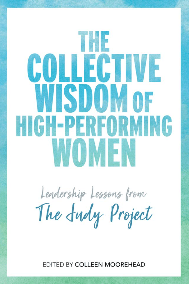 Marissa's Books & Gifts, LLC 9781988025384 The Collective Wisdom of High-Performing Women: Leadership Lessons from The Judy Project