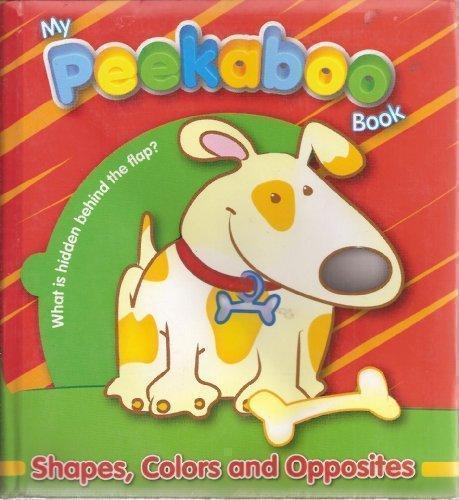 My Peekaboo Book: Shapes, Colors, And Opposites