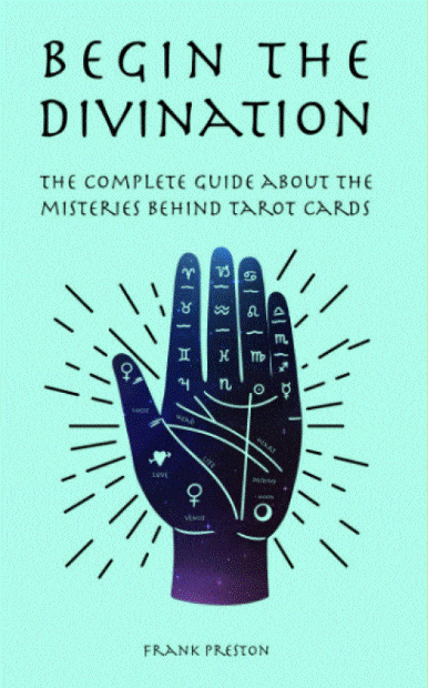 Marissa's Books & Gifts, LLC 9798723517905 Begin the Divination: The Complete Guide About the Misteries Behind Tarot Cards